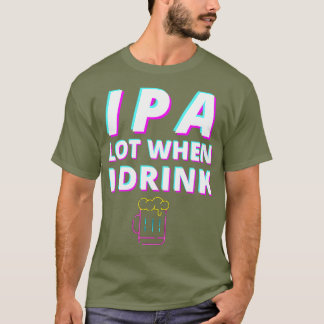 IPA Lot, wenn ich das T-Shirt "Funny Craft Bier Lo