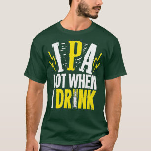 IPA-Lot, wenn ich Geschenke für ein Handybier trin T-Shirt