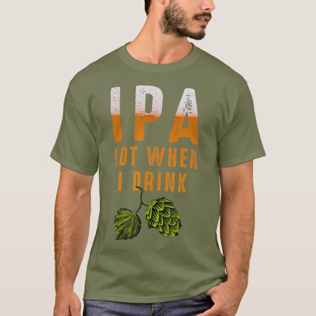 IPA-Lot, wenn ich lustige Braubierliebhaber trinke T-Shirt (Vorderseite)