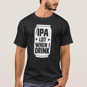 IPA viel, wenn ich Bier Funny Beer Lover Men's tri T-Shirt