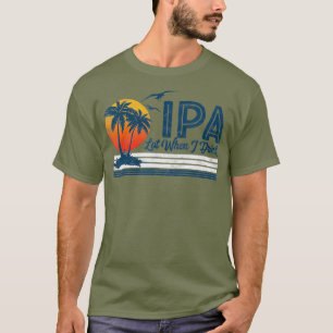 IPA viel, wenn ich lustigen Retro Beach 80er trink T-Shirt