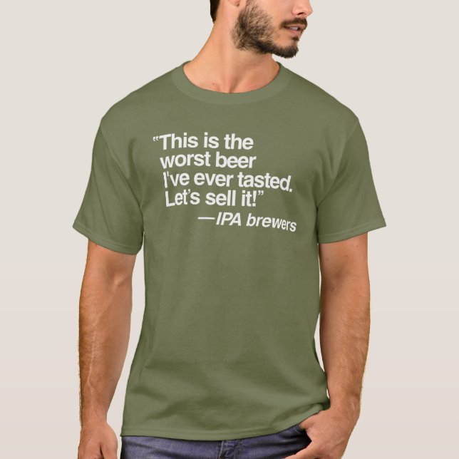 IPA Worst Beer T - Shirt (Vorderseite)