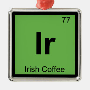 Ir - Irish Coffee Chemistry Periodic Table Symbol Silbernes Ornament