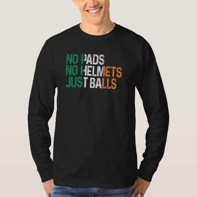 Ireland No Pads No Helmets Just Balls Rugby Irish T-Shirt (Vorderseite)