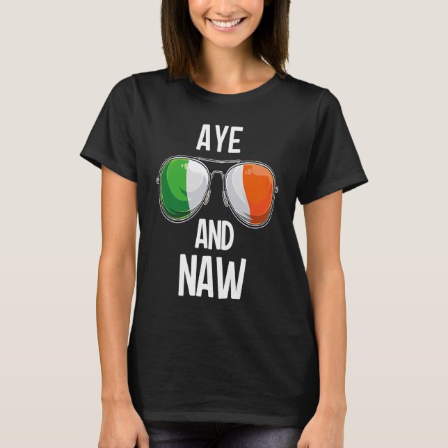 Ireland St Patrick's Day Party AYE AND NAW T-Shirt (Vorderseite)
