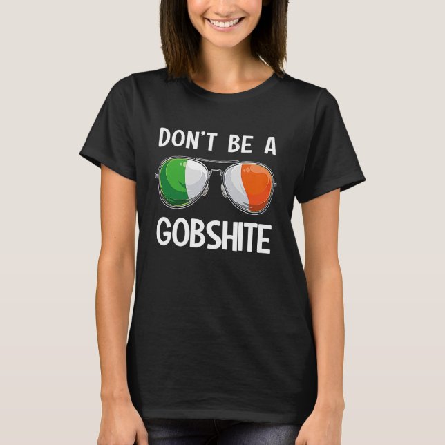 Ireland St Patrick's Day Party Don't Be A Gobshite T-Shirt (Vorderseite)