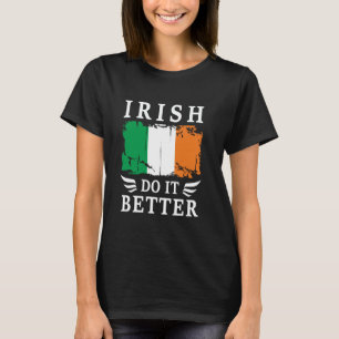 Iren tun es besser Stolz irisch Irische Flagge T-Shirt
