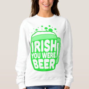 Iren waren Sie Bier Sweatshirt