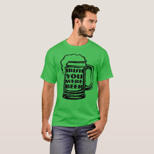 Iren waren Sie Bier T-Shirt