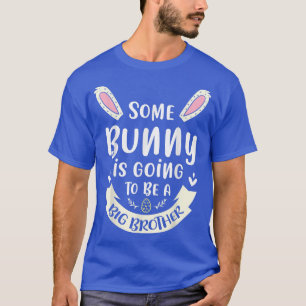 Irgendein Bunny wird ein großer Bruder sein  T-Shirt