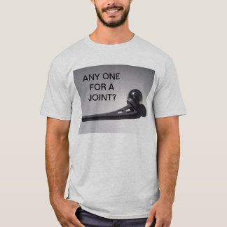 IRGENDEIN FÜR EIN GELENK T-Shirt