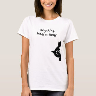 Irgendetwas Interessantes? Lustige schwarze Katzen T-Shirt
