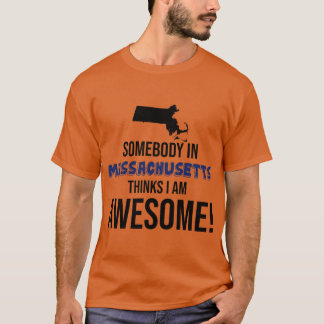 Irgendjemand in Massachusetts denkt, ich bin großa T-Shirt