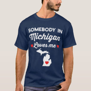 Irgendjemand in Michigan liebt mich Lustiger Heims T-Shirt