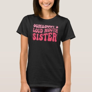 Irgendjemandes laute Schwester Wellig Groovy T-Shirt