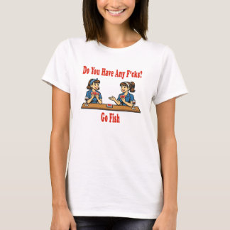 Irgendwelche F*cks? Go Fish Parodie T-Shirt