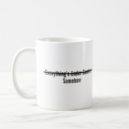 Irgendwie ist alles unter Kontrolle Kaffeetasse
