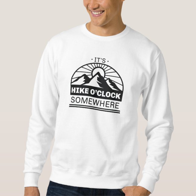 Irgendwo ist es Hike O'Clock Sweatshirt (Vorderseite)