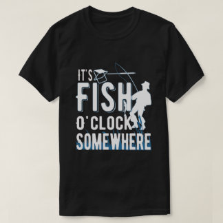 Irgendwo ist Fisch O'clock - Fishing Enthusiasten T-Shirt