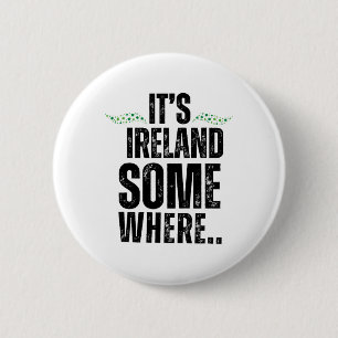 Irgendwo ist Irland St Patricks Day Graphic Tee  Button