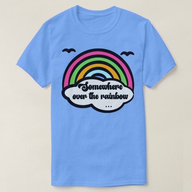 Irgendwo über dem Regenbogen T-Shirt (Design vorne)