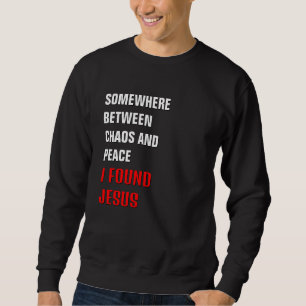 IRGENDWO ZWISCHEN ... ICH FAND JESUS Christlich Sweatshirt