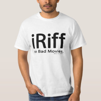 iRiff (auf schlechten Filmen) T-Shirt