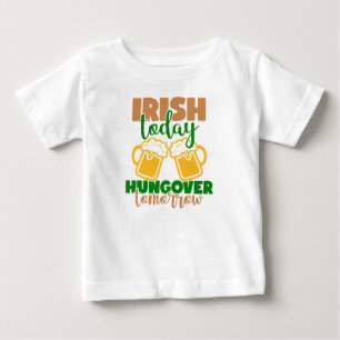 Irisch heute, Hungover Tomorrow Baby T-shirt