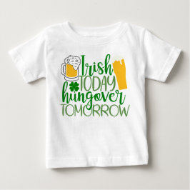 Irisch heute, Hungover Tomorrow Baby T-shirt