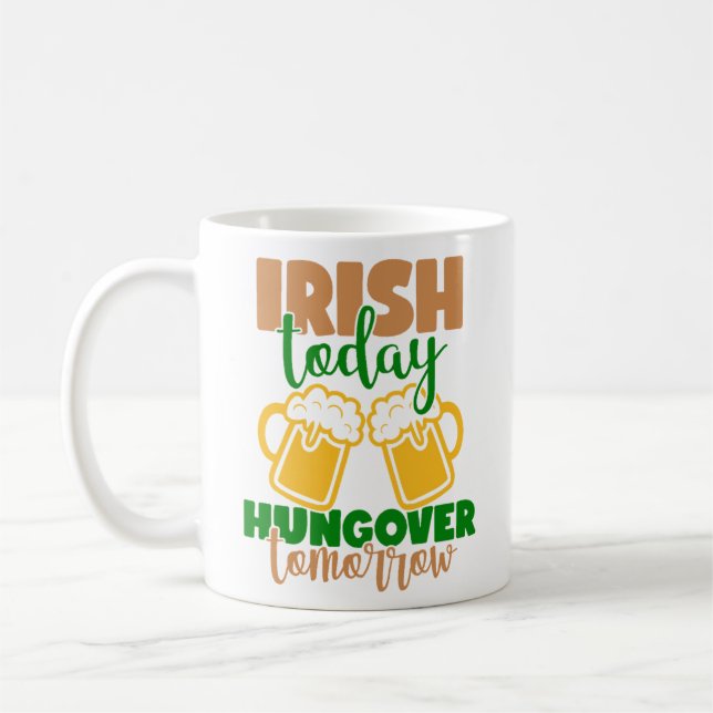 Irisch heute, Hungover Tomorrow Kaffeetasse (Links)