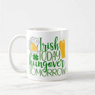 Irisch heute, Hungover Tomorrow Kleinkind T - Shir Kaffeetasse