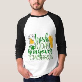 Irisch heute, Hungover Tomorrow T-Shirt