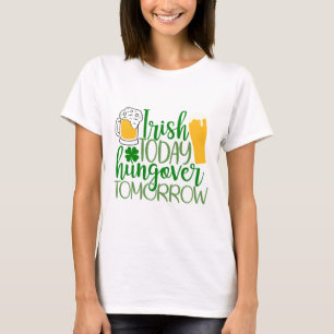 Irisch heute, Hungover Tomorrow T-Shirt