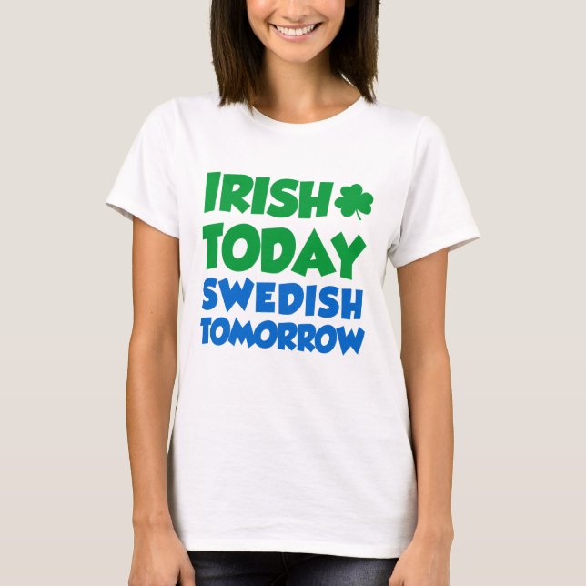 Irisch heute Schwedisch Tomorrow T-Shirt (Vorderseite)