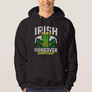 Irisch heute, verkatert morgen Lustiges St. Patric Hoodie