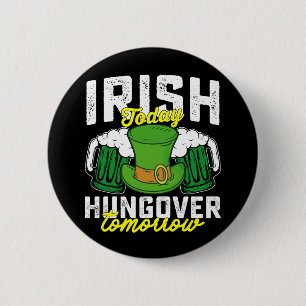 Irisch heute verkatert morgen Lustiges St. Patrick Button