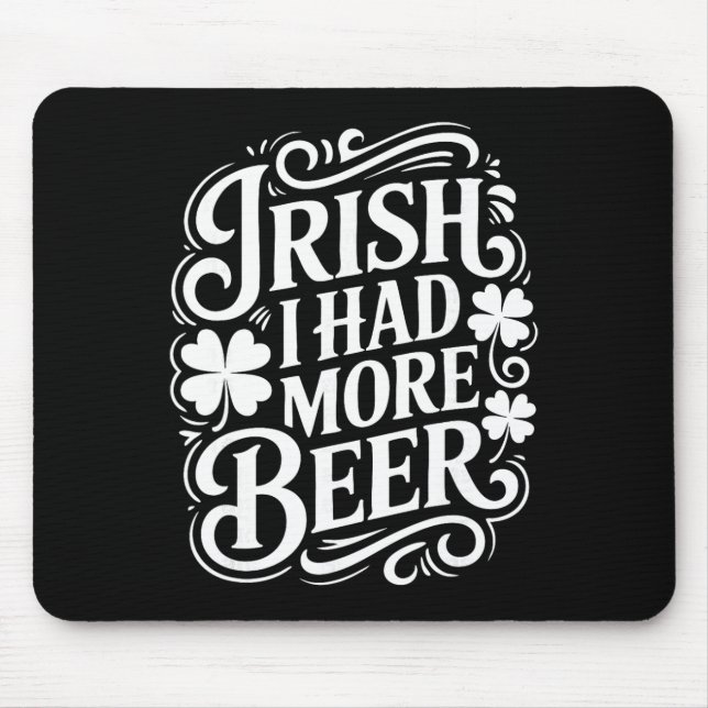 Irisch Ich Hatte Mehr Bier Lustiger St Patricks Da Mousepad (Vorne)