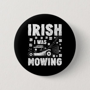 Irisch Ich mähte Rasenmäher Gartenbau St. Patrick Button