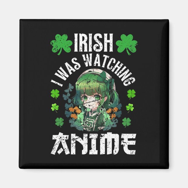 Irisch Ich schaute Anime St Patrick's Day Anime Magnet (Vorne)