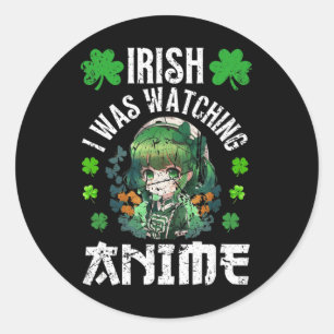Irisch Ich schaute Anime St Patrick's Day Anime Runder Aufkleber