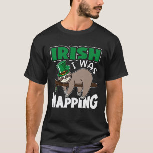 Irisch Ich schlief St. Patrick s Day Faultier T-Shirt