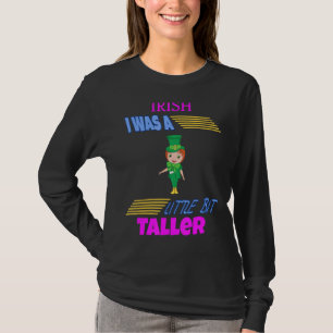 Irisch, ich war ein bisschen größer Spaß Spaß T-Shirt