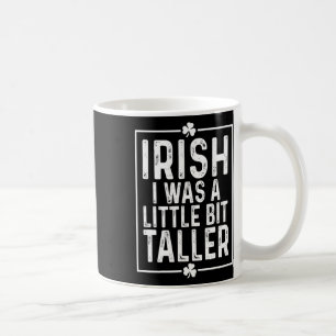 Irisch Ich War Ein Bisschen Größer St Patricks Day Kaffeetasse