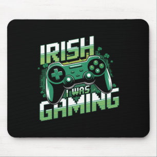 Irisch Ich War Gaming Lustiger St Patricks Day Gam Mousepad