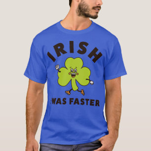 Irisch Ich War Schneller Lustiger Lauf St Patricks T-Shirt