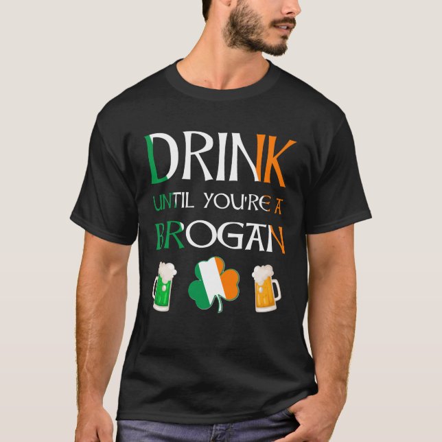 Irisch - Trinken Sie, bis Sie BROGAN sind T-Shirt (Vorderseite)