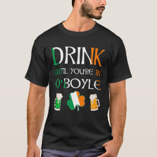 Irisch - Trinken Sie, bis Sie O'BOYLE sind T-Shirt