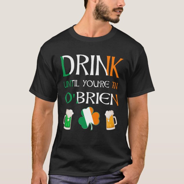 Irisch - Trinken Sie, bis Sie um'BRIEN den Namen h T-Shirt (Vorderseite)