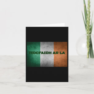 Irisch unser Tag wird kommen Tiocfaidh Ar La Karte