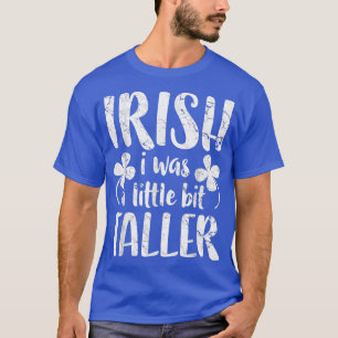 Irisch war ich ein bisschen größer St Patrick Day T-Shirt
